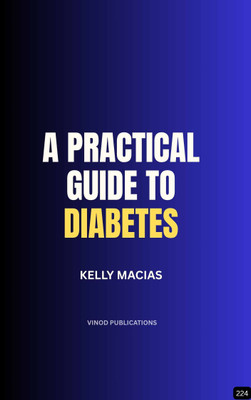A PRACTICAL GUIDE TO DIABETES (Z-224) BOOK By Kelly Macias(Paperback, Kelly Macias)