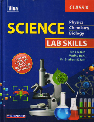 Viva SCIENCE LAB SKILLS CLASS - 10 (Physics Chemistry Biology)(Paperback, Dr. S K Jain, Madhu Bahl)