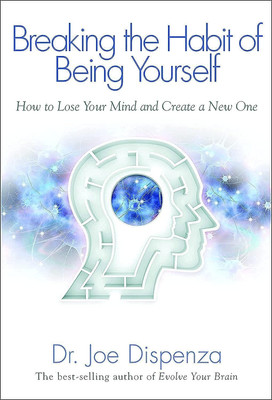 Breaking The Habit Of Being Yourself (Paperback, Dispenza Joe Dr)(Paperback, Dr Joe Dispenza)