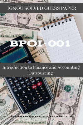 IGNOU BPOI 1 Solved Guess Papers Pdf From IGNOU Study Material/Books Introduction To Finance And Accounting Outsourcing For Exam Preparation (Latest Syllabus) IGNOU Diploma In Business Process Outsourcing Finance And Accounting (DBPOFA) English(Paperback, BHAVYA KUMAR SAHNI) IGNOU BPOI 1 Solved Guess Papers Pdf From IGNOU Study Material/Books Introduction To Finance And Accounting Outsourcing For Exam Preparation (Latest Syllabus) IGNOU Diploma In Business Process Outsourcing Finance And Accounting (DBPOFA) English(Paperback, BHAVYA KUMAR SAHNI)