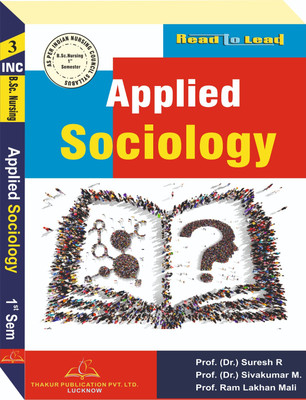 Applied Sociology Book For B.Sc. Nursing First Semester According To INC Syllabus(Paperback, Prof. (DR.) Suresh R., Prof. (Dr.) Sivakumar M., Prof. Ram Lakhan Mali)