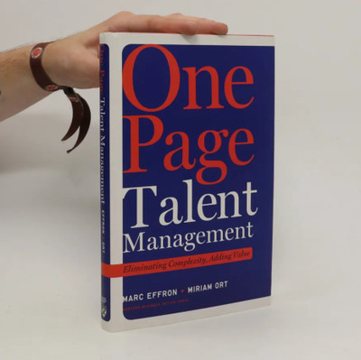One Page Talent Management: Eliminating Complexity, Adding Value(Hardcover, Marc Effron, Miriam Ort)