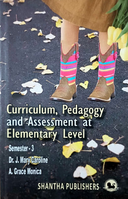 Curriculum, Pedagogy And Assessment : Elementary Level(Paperback, Dr.J.Mary Caroline, A.Grace Monica)