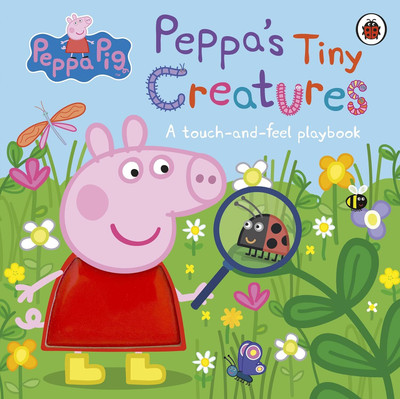 Touch & Feel-Peppas Tiny Creatures(Hardcover, PATRIDA INDIA)