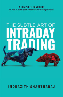 The Subtle Art Of Intraday Trading : A Handbook On How To Bank On Trading Psychology, Options Strategies And Make A Living Out Of Indian Stock Market Even As Beginners Paperback – 17 November 2021(PAPPER BACK, Indrazith Shantharaj)