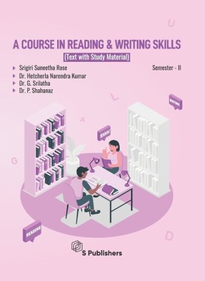 Degree First Year Sem II ENGLISH Textbook With Study Material - A Course In Reading And Writing Skills ( Useful For All Universities Of Andhra Pradesh )(Paperback, Srigiri Suneetha Rose; Dr Hetcherla Naredra Kumar; Dr G Srilatha, Dr P Shahanaz)