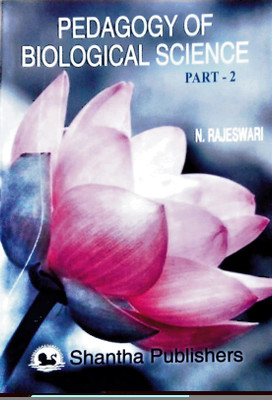 Pedagogy Of Biological Science | Part - 2 | I Year - Semester II | As Per Latest Syllabus | B.Ed. Exam Book In English |(Paperback, N.Rajeswari)