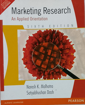 MARKETING RESEARCH An Applied Orientation (Old Book)(Paperback, Naresh K. Malhotra, Satyabhushan Dash)