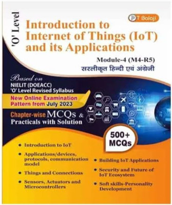 O Level Introduction To Internet Of Things And Its Applications Module 4 (M4-R5) Chapterwise 500+ MCQs And Practicals Book(Paperback, T BALAJI)