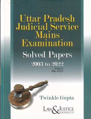 Law & Justice’s, Uttar Pradesh Judicial Service Mains Examination Solved Papers 2003 To 2022 By Twinkle Gupta – Edition 2024(Paperback, twinkle gupta)