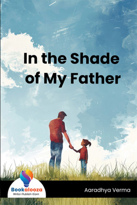 In The Shade Of My Father(Paperback, Aaradhya Verma)