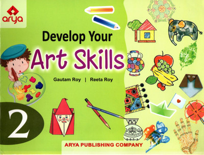 Arya, Develope Your Art Skills Class - 2(Paperback, GAUTAM ROY, REETA ROY)