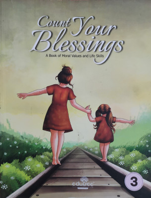 Count Your Blessings A Book Of Moral Values And Life Skills Class 3(Paperback, Dr. Nalini Desai)