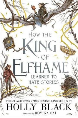 How The King Of Elfhame Learned To Hate Stories(The Folk Of Paperback – 10 December 2020(Paperback, Holly Black, Rovina Cai)