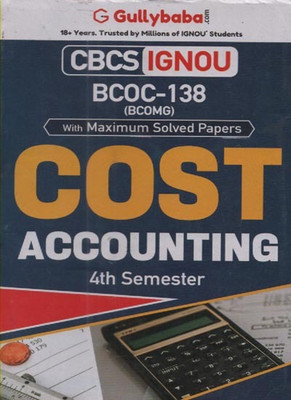 GULLYBABA CBCS IGNOU BCOC-138 COST ACCOUNTING (4th SEMESTER) FOR BACHELOR OF COMMERCE (BCOMG) WITH MAXIMUM SOLVED PAPERS(Paperback, GULLYBABA.COM PANEL)