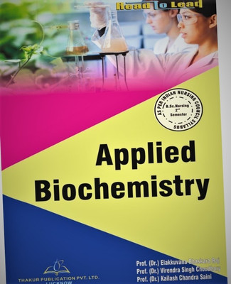 Applied Biochemistry B.Sc Nursing 2nd Sem According To Atal Bihari Vajpayee Medical University(Paperback, Prof. (Dr.) Elakkuvana Bhaskara Raj, Prof. (Dr.) Virendra Singh Choudhary) Applied Biochemistry B.Sc Nursing 2nd Sem According To Atal Bihari Vajpayee Medical University(Paperback, Prof. (Dr.) Elakkuvana Bhaskara Raj, Prof. (Dr.) Virendra Singh Choudhary)