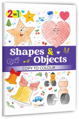 2 In 1 Shapes & Objects Copy To Colour :- Kids Imagination Booster, 2 In 1 Activity Colouring, Fun Objects To Colour, Creative Shape Designs(Paperback, GOWOO)