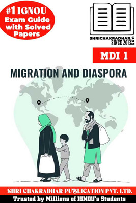 IGNOU MDI 1 Solved Guess Papers From IGNOU Study Material/Help Book/Guidebook Titled Migration And Diaspora: Theory And Methodology For Exam Preparations (Latest Syllabus) IGNOU MAMIDI Mdi1(Paperback, BHAVYA KUMAR SAHNI) IGNOU MDI 1 Solved Guess Papers From IGNOU Study Material/Help Book/Guidebook Titled Migration And Diaspora: Theory And Methodology For Exam Preparations (Latest Syllabus) IGNOU MAMIDI Mdi1(Paperback, BHAVYA KUMAR SAHNI)