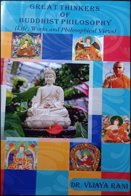 Great Thinkers Of Buddhist Philosophy (Life, Works And Philosophical Views)(Hardcover, Dr. Vijaya Rani)