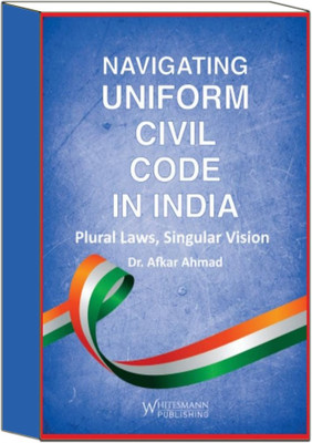 NAVIGATING UNIFORM CIVIL CODE IN INDIA LATEST EDITION 2025 BY Dr. AFKAR AHMAD EDITION 2025(Paperback, Dr. AFKAR AHMAD)