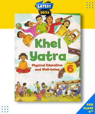 NCERT Textbook For Class-VI Khel Yatra Physical Education And Well Being | Updated 2024-25 Edition(Paperback, NCERT)
