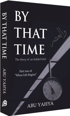 BY THAT TIME {Part Two of 'When Life Begins'}(Paperback, Abu Yahya, Abu Masroor(Translator))