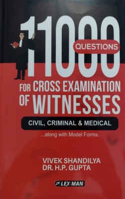 11000 QUESTIONS FOR CROSS EXAMINATION OF WITNESSES (FOR CIVIL, CRIMINAL & MEDICAL) Along With Model Forms(Hardbound, Vivek Shandilya, Dr. H.P. Gupta)