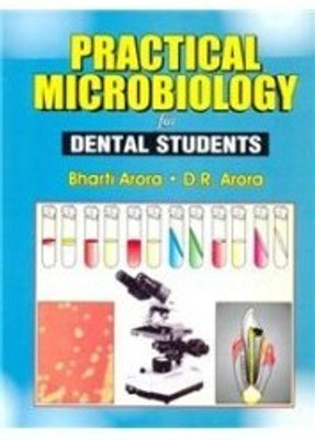 Practical Microbiology For Dental Students(Paperback, : Arora B.)