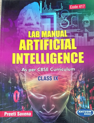 Lab Manual Artificial Intelligence As Per CBSE Curriculum Class 9(Pepper back, Preeti saxena)