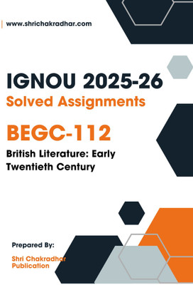 IGNOU BEGC 112 Solved Assignment 2025-26 (British Literature: Early Twentieth Century) (English Medium)(Paperback, BHAVYA KUMAR SAHNI)