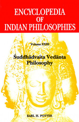 Encyclopedia Of Indian Philosophies: Volume 23 Suddhadvaita Vedanta Philosophy(Hardcover, Karl H Potter)
