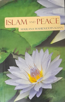 ISLAM AND PEACE In English Language Indian Good Printed Quality(Paperback, Maulana Wahiduddin Khan)