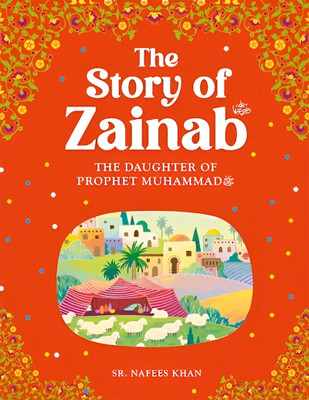 The Story Of Zainab R.A | The Daughter Of The Prophet Muhammad(Paperback, SR. NAFEES KHAN)