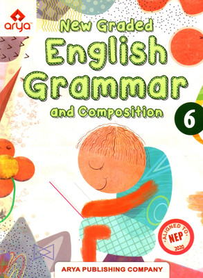 Arya, New Graded English Grammar And Composition, Class-6(PAPEBACK, DR. NEETA BALI)