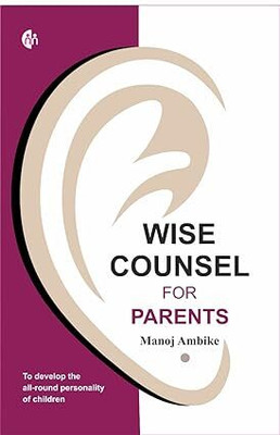 Wise Counsel For Parents(Paperback, Manoj Ambike)