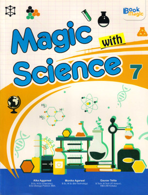 Magic With Science Class - 7(Paperback, ALKA AGGARWAL, MONIKA AGARWAL, GAURAV TELTIA)
