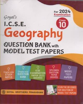 Goyal's I.c.s.e. Geography Question Bank With Model Test Papers, Class-10 For 2024 Examination