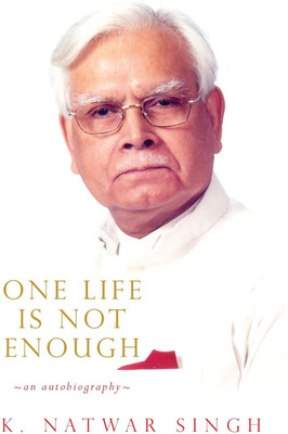 One Life Is Not Enough: An Autobiography K. Natwar Singh(Hardcover, K. Natwar Singh)