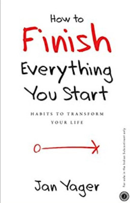 How To Finish Everything You Start(Paperback, JAN YAGER)