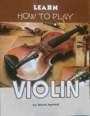 Learn How To Play Violin(Paperback, BHARTI AGARWAL)