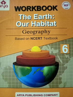 Arya WORKBOOK The Earth: Our Habitat Geography Class 6 (Based On NCERT Textbook)(Paperback, Ajit Kumar Trivedi)