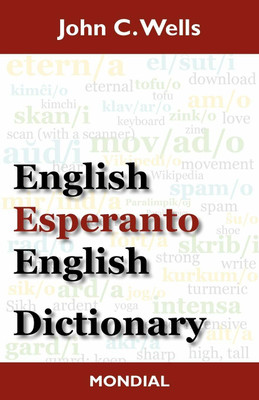 A Comprehensive And Yet Concise Two-Way Dictionary Designed For Beginners And More Advanced Students Of Esperanto Alike, And Also Incorporating A Summary Of Esperanto Grammar. -- An Essential Resource For Users Of Esperanto: Find What You Are Looking For: Concise Yet Comprehensive, With Coverage Of 