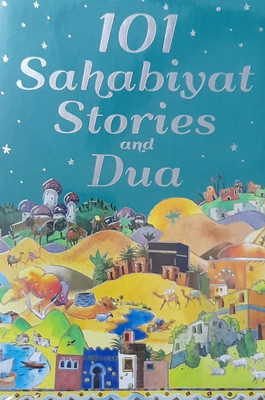 101 Sahabiyat Stories And Dua For Children In English Language Indian Good Printed Quality(Hardcover, Saniyasnain Khan)