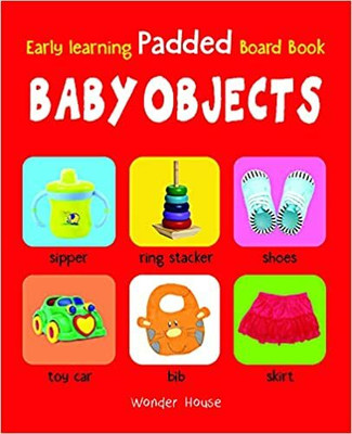 Early Learning Padded Book Of Baby Objects : Padded Board Books For Children(Paperback, Wonder House Books)
