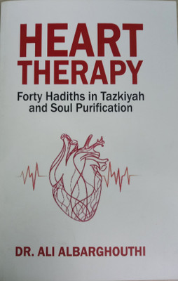 Heart Therapy - Forty Hadiths In Tazkiyah And Soul Purification(Paperback, Dr.Ali Albarghouthi)