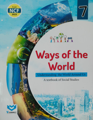 Ways Of The World Understanding The World Around Us A Textbook Of Social Studies Class 7(Paperback, V Connect Education)