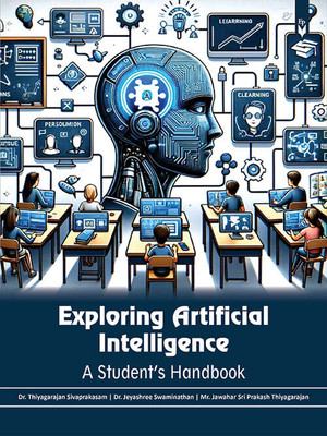 Exploring Artificial Intelligence: A Student’s Handbook(Paperback, Dr. Thiyagarajan Sivaprakasam)