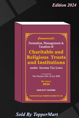 Formation Management And Taxation Of Charitable And Religious Trust & Institutions Under Income Tax Laws As Amended By Finance (No.2) Act, 2024 EDITION 2024(Hardcover, RAM DUTT SHARMA) Formation Management And Taxation Of Charitable And Religious Trust & Institutions Under Income Tax Laws As Amended By Finance (No.2) Act, 2024 EDITION 2024(Hardcover, RAM DUTT SHARMA)