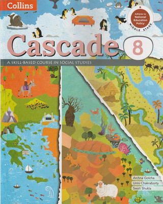 Collins Cascade A Skill- Based Course In Social Studies Class 8 Collins Inspiring Learner Today(Paperback, ARCHANA GOLCHA, URMI CHAKRABORTY, SWATI SHUKLA)