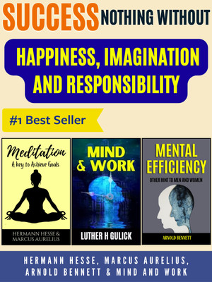 Success: Nothing Without Happiness, Imagination And Responsibility (Set Of 3 Books For Personal Growth & Success)(Paperback, Hermann Hesse; Marcus Aurelius;Arnold Bennett;Luther H. Gulick)